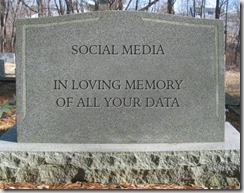 Social Media: In Loving Memory of All Your Data (Tombstone Image)